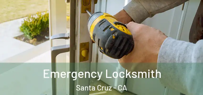  Emergency Locksmith Santa Cruz - CA