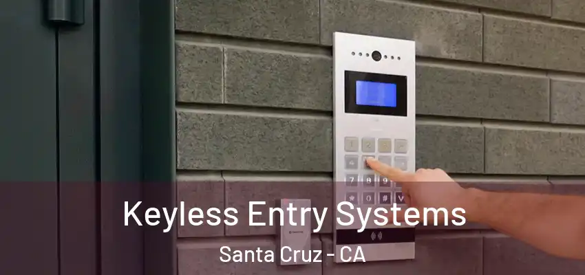  Keyless Entry Systems Santa Cruz - CA