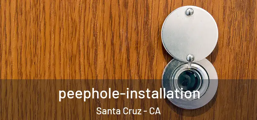  peephole-installation Santa Cruz - CA