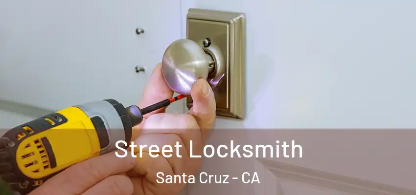  Street Locksmith Santa Cruz - CA